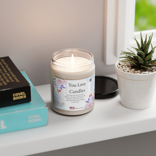 Sarcasm Happens - You Love Candles, Scented Soy Candle