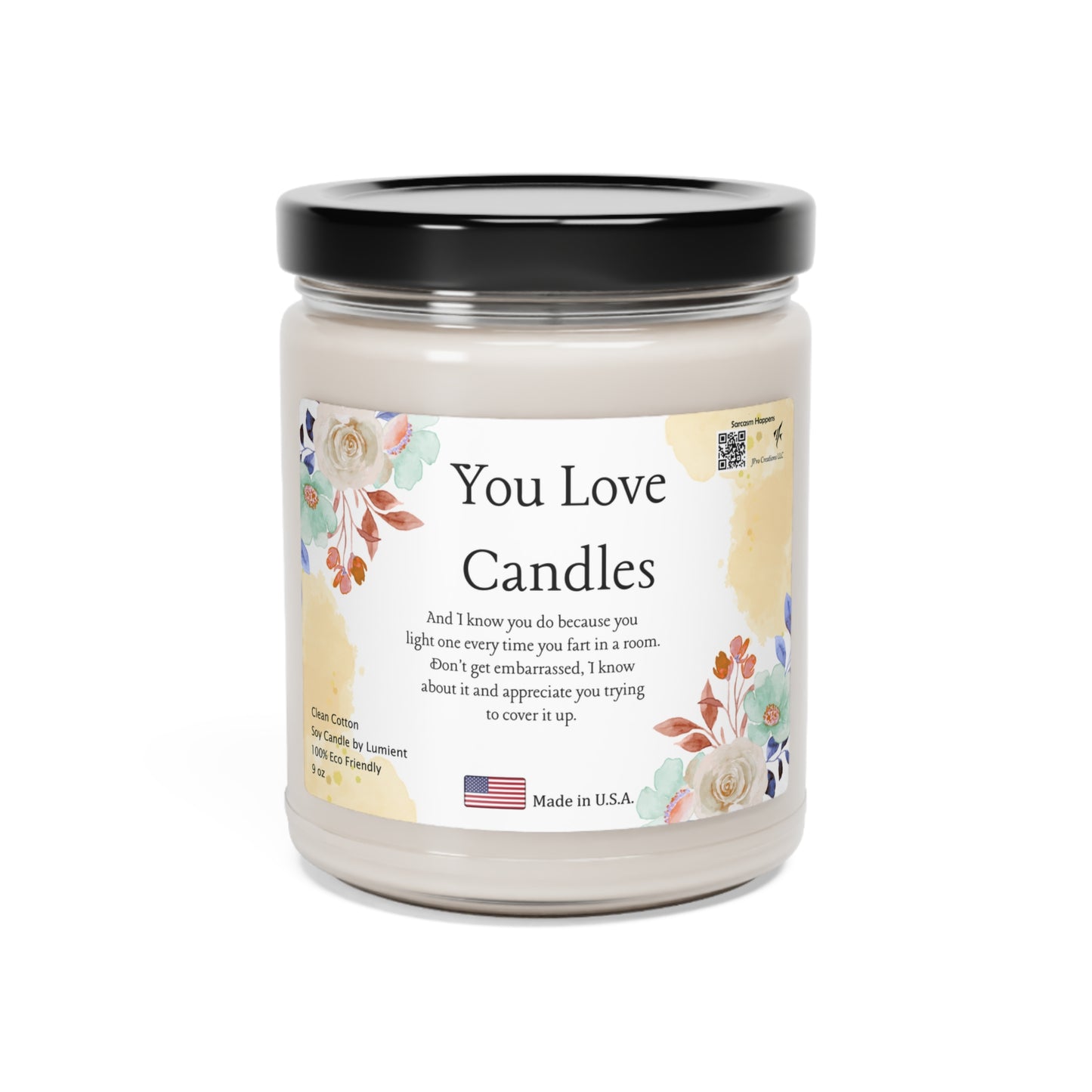 Sarcasm Happens - You Love Candles, Scented Soy Candle